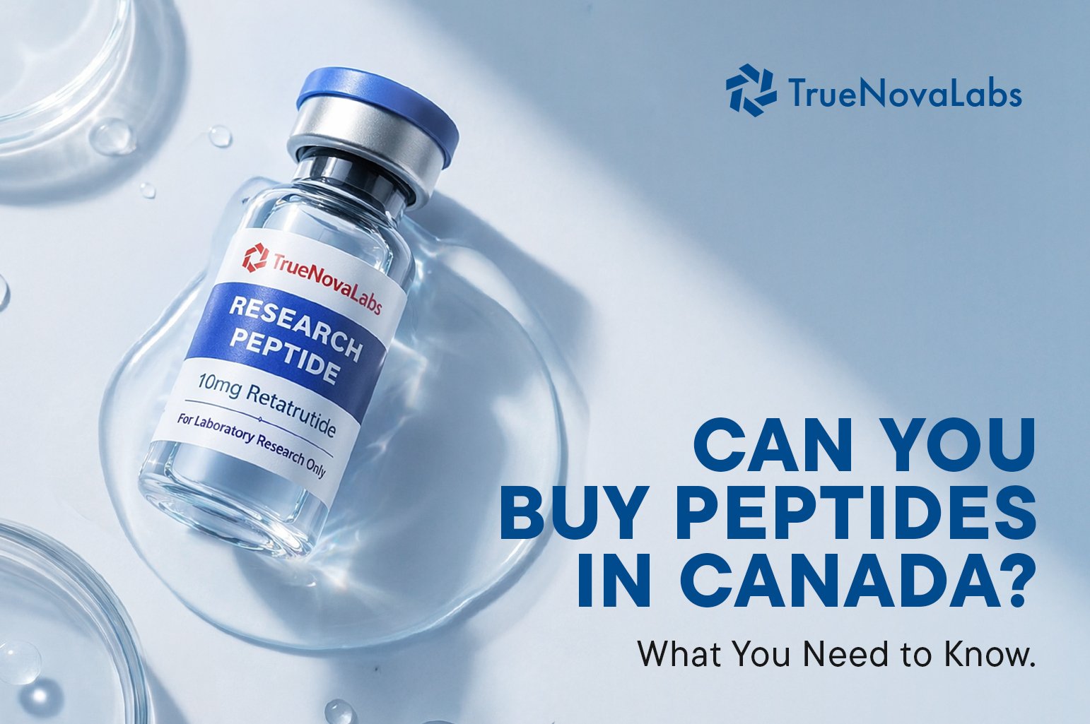 Can You Buy Peptides in Canada? Laws, Research Rules & Safety Guide
